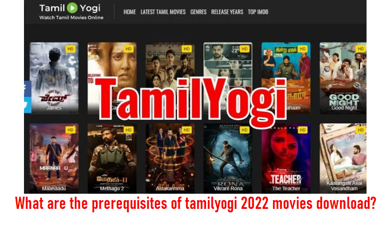 What are the prerequisites of tamilyogi 2022 movies download?