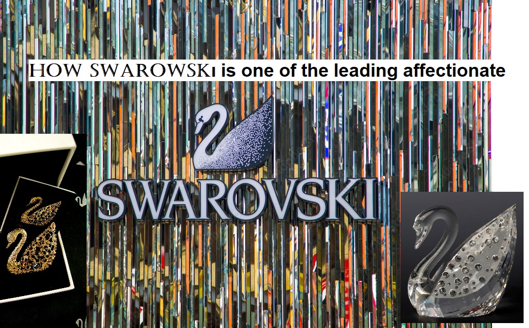 How Swarowskı is one of the leading affectionate