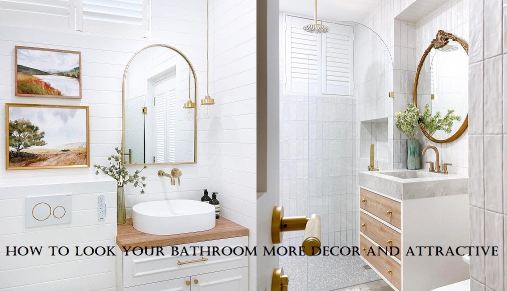 How to look your Bathroom more Decor and Attractive