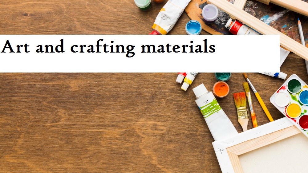 Art and crafting materials