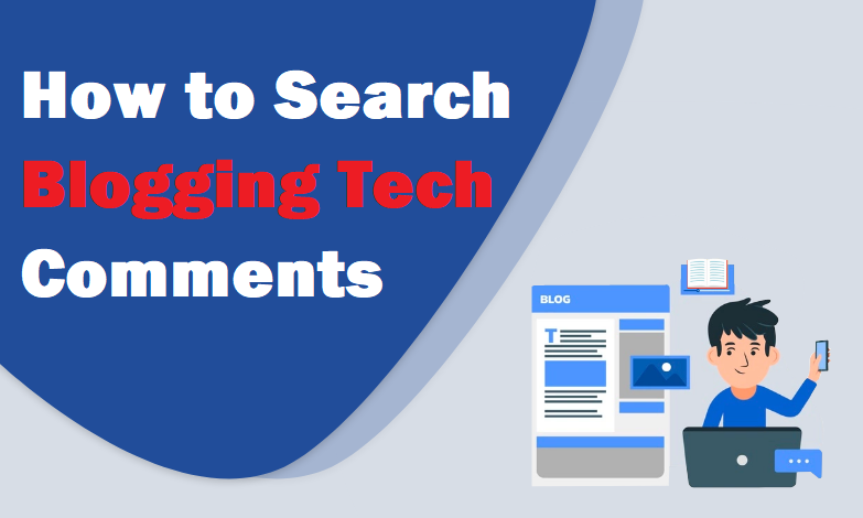 How to Search Blogging Tech Comments