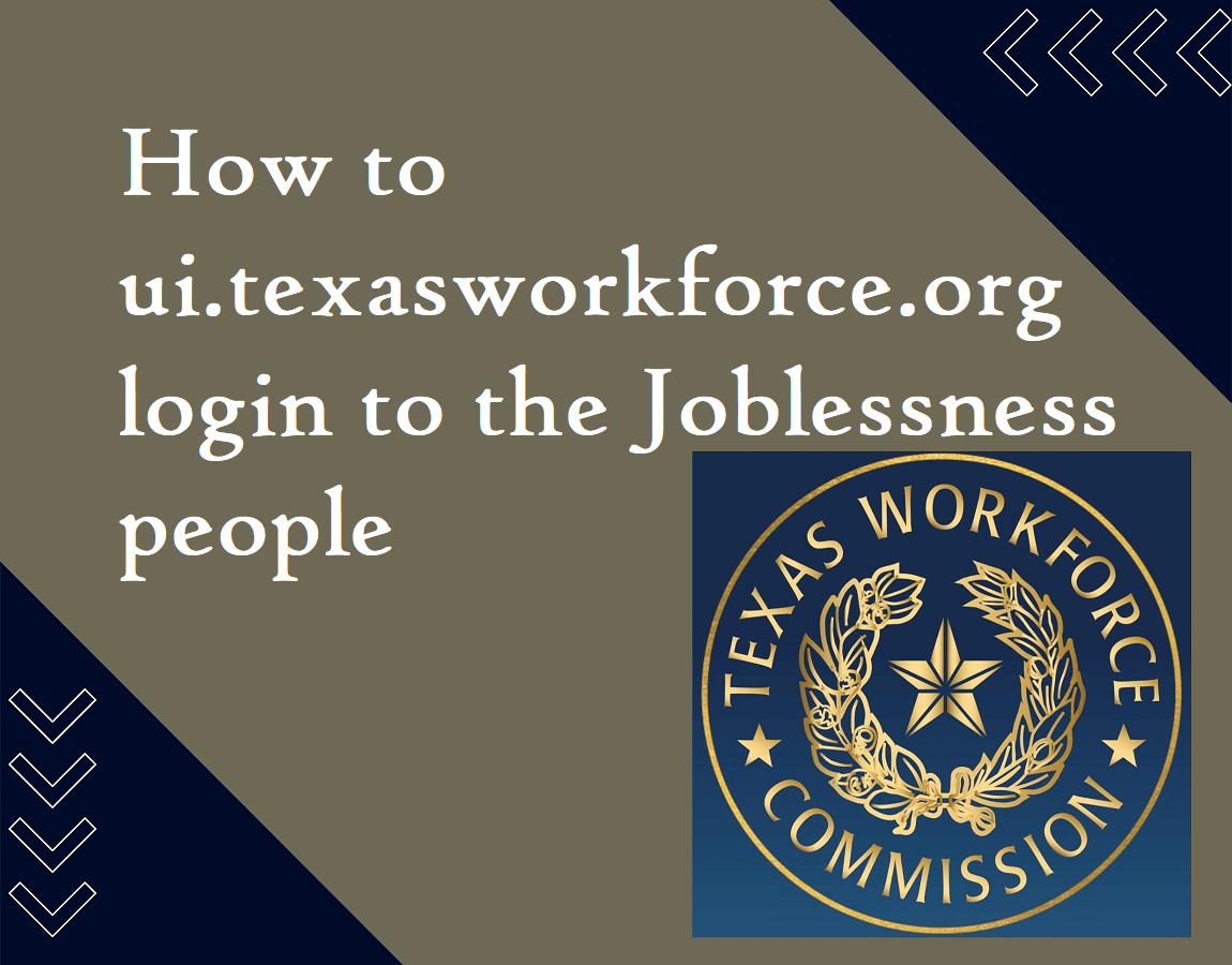 How to ui.texasworkforce.org login to the Joblessness people