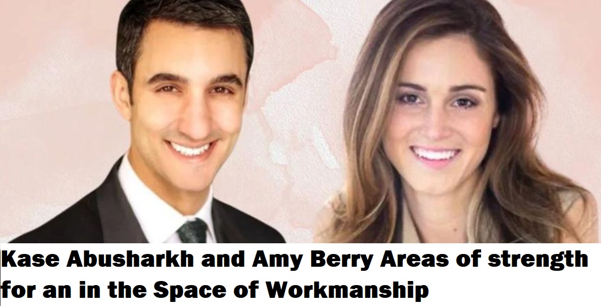 Kase Abusharkh and Amy Berry Areas of strength for an in the Space of Workmanship