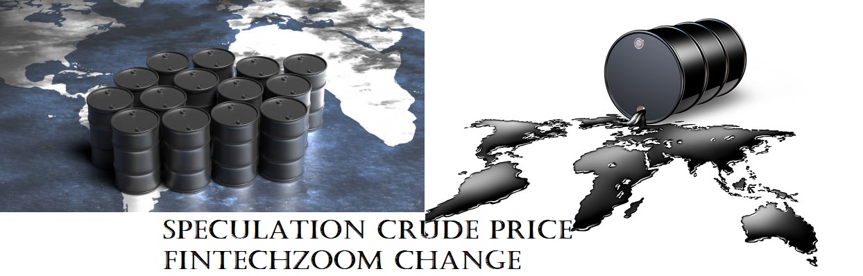 Speculation crude price fintechzoom Change