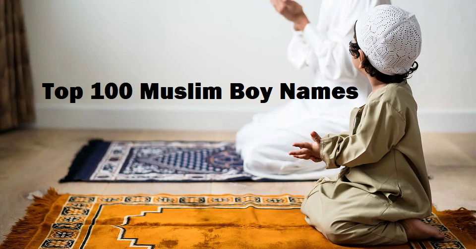 Top 100 Muslim Boy Names