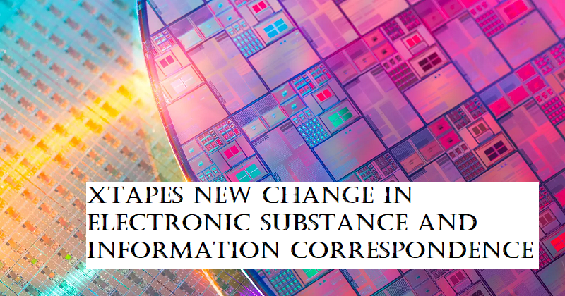 Xtapes New change in electronic substance and information correspondence