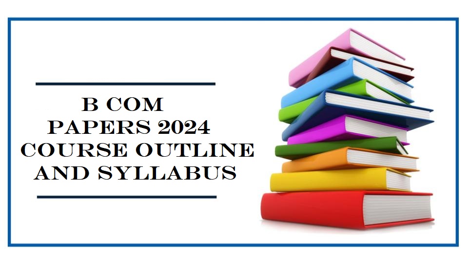 B Com Papers 2024 Course Outline and Syllabus