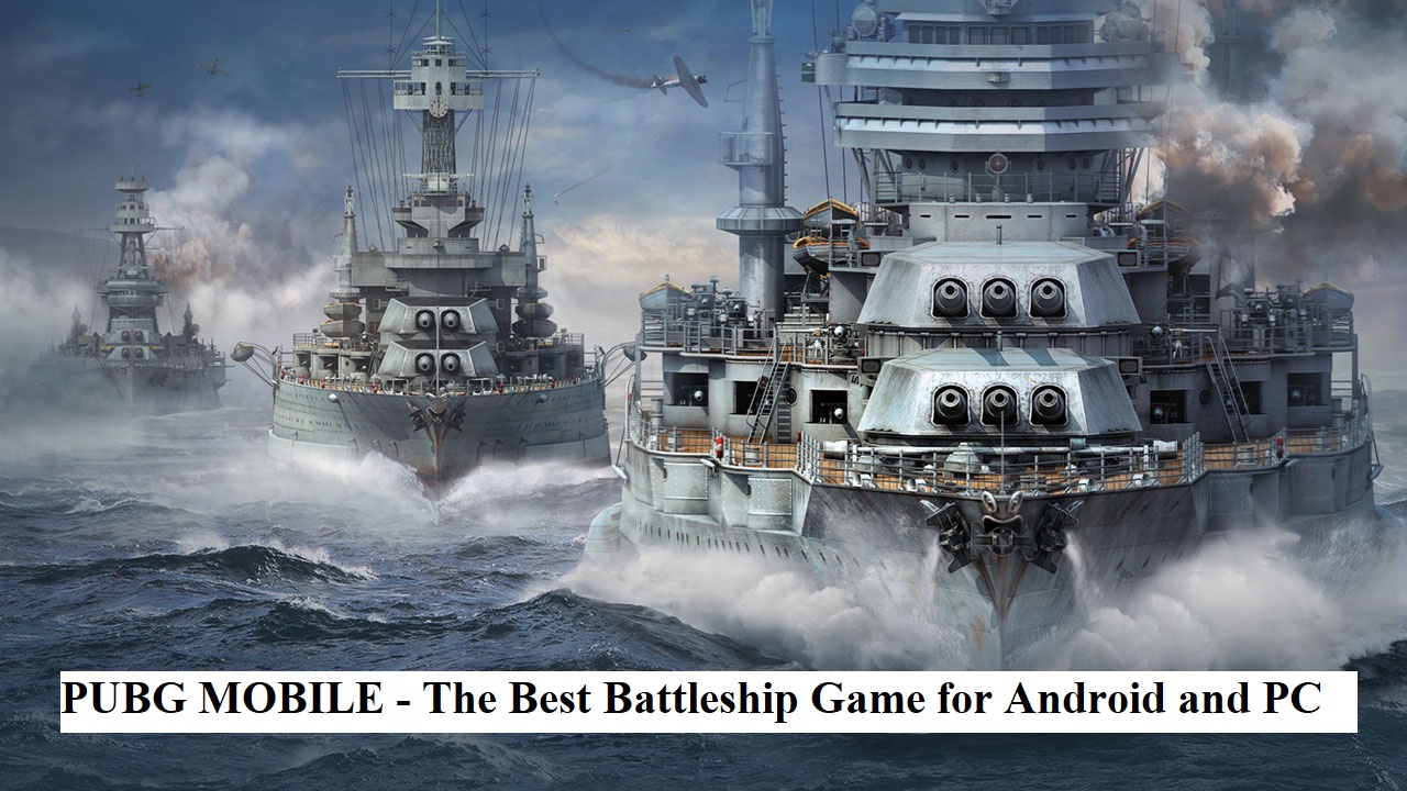 PUBG MOBILE - The Best Battleship Game for Android and PC