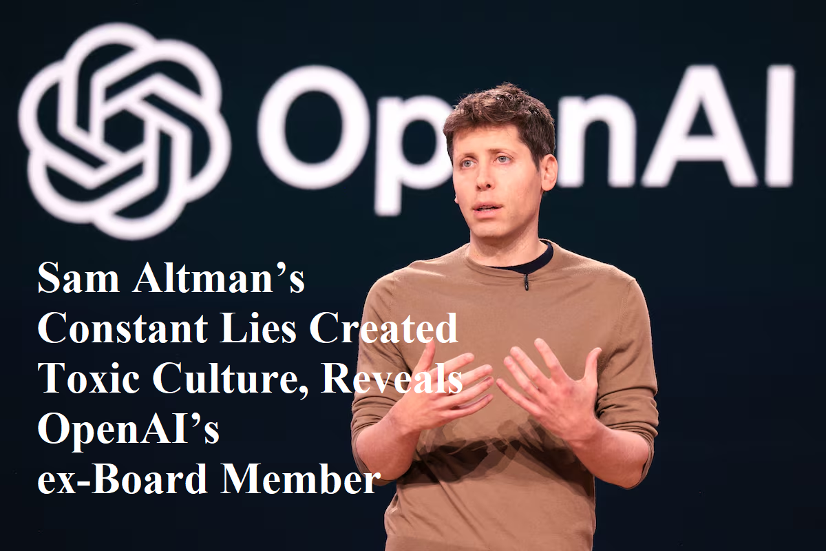 Sam Altman’s constant lies created toxic culture, reveals OpenAI’s ex-Board member