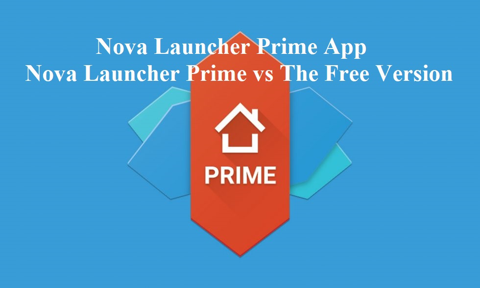 Nova Launcher Prime App - Nova Launcher Prime vs The Free Version