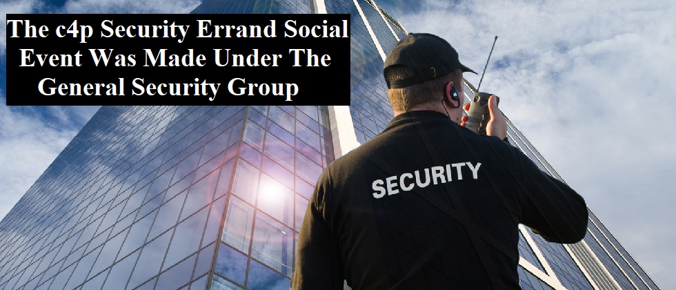 The c4p Security Errand Social event was made under the General Security Group